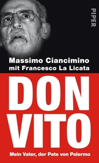 Buchcover: Massimo Ciancimino. Don Vito - Mein Vater, der Pate von Palermo. Piper Verlag, München, 2010.