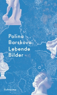 Buchcover: Polina Barskova. Lebende Bilder. Suhrkamp Verlag, Berlin, 2020.