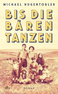 Michael Hugentobler. Bis die Bären tanzen - Roman . dtv, München, 2026.