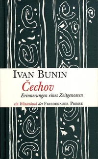 Buchcover: Iwan Bunin. Tschechow - Erinnerungen eines Zeitgenossen. Friedenauer Presse, Berlin, 2004.