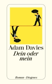 Buchcover: Adam Davies. Dein oder mein - Roman. Diogenes Verlag, Zürich, 2010.