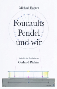 Buchcover: Michael Hagner. Foucaults Pendel und wir - Anlässlich einer Installation von Gerhard Richter. Verlag der Buchhandlung Walther König, Köln, 2021.