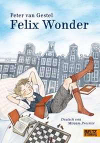 Buchcover: Peter van Gestel. Felix Wonder - (Ab 10 Jahre). Beltz und Gelberg Verlag, Weinheim, 2010.