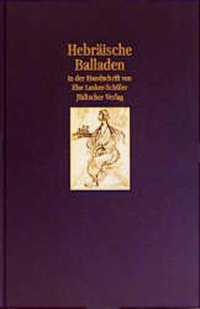 Buchcover: Else Lasker-Schüler. Hebräische Balladen - In der Handschrift von Else Lasker-Schüler. Jüdischer Verlag im Suhrkamp Verlag, Berlin, 2000.