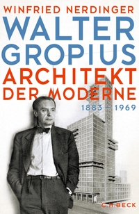Buchcover: Winfried Nerdinger. Walter Gropius - Architekt der Moderne. C.H. Beck Verlag, München, 2019.