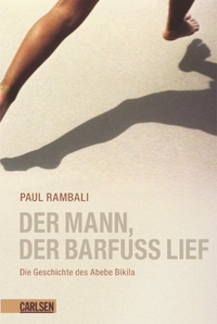 Buchcover: Paul Rambali. Der Mann, der barfuß lief - Die Geschichte des Abebe Bikila. Carlsen Verlag, Hamburg, 2008.