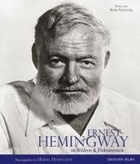 Buchcover: Ernest Hemingway in Bildern und Dokumenten. Edition Olms, Zürich, 2011.