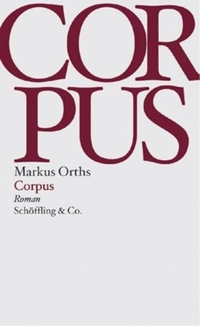 Buchcover: Markus Orths. Corpus - Roman. Schöffling und Co. Verlag, Frankfurt am Main, 2002.