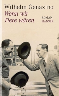 Buchcover: Wilhelm Genazino. Wenn wir Tiere wären - Roman. Carl Hanser Verlag, München, 2011.