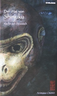 Buchcover: Arimasa Osawa. Der Hai von Shinjuku - Rache auf chinesisch. Cass Verlag, Löhne, 2007.