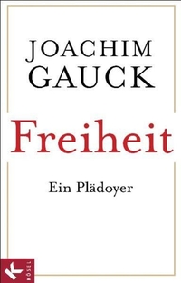 Buchcover: Joachim Gauck. Freiheit - Ein Plädoyer. Kösel Verlag, München, 2012.