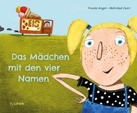 Buchcover: Frauke Angel / Mehrdad Zaeri. Das Mädchen mit den vier Namen - (Ab 4 Jahre). Tulipan Verlag, München, 2023.