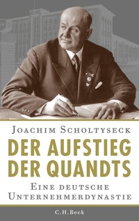Buchcover: Joachim Scholtyseck. Der Aufstieg der Quandts - Eine deutsche Unternehmerdynastie. C.H. Beck Verlag, München, 2011.