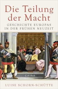 Luise Schorn-Schütte. Die Teilung der Macht - Eine Geschichte der Frühen Neuzeit. C.H. Beck Verlag, München, 2026.