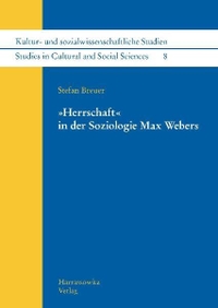 Buchcover: Stefan Breuer. 'Herrschaft' in der Soziologie Max Webers - Kultur- und sozialwissenschaftliche Studien 8. Harrassowitz Verlag, Wiesbaden, 2011.