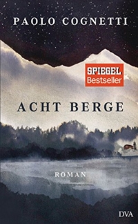 Buchcover: Paolo Cognetti. Acht Berge - Roman. Deutsche Verlags-Anstalt (DVA), München, 2017.