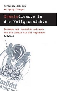 Buchcover: Wolfgang Krieger (Hg.). Geheimdienste in der Weltgeschichte - Spionage und verdeckte Aktionen von der Antike bis zur Gegenwart. C.H. Beck Verlag, München, 2003.