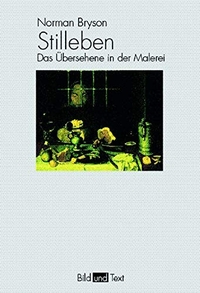 Buchcover: Norman Bryson. Stillleben - Das Übersehene in der Malerei. Wilhelm Fink Verlag, Paderborn, 2003.