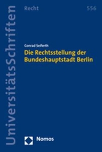 Buchcover: Conrad Seiferth. Die Rechtsstellung der Bundeshauptstadt Berlin. Nomos Verlag, Baden-Baden, 2008.