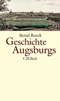 Buchcover: Bernd Roeck. Geschichte Augsburgs. C.H. Beck Verlag, München, 2005.