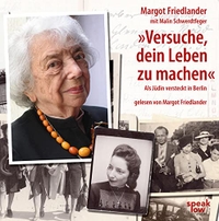 Buchcover: Margot Friedlander. "Versuche, dein Leben zu machen" - Als Jüdin versteckt in Berlin. 8 CDs. speak low, Berlin, 2015.