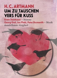 Buchcover: H. C. Artmann. Um zu tauschen Vers für Kuss - Klangbuch mit 1 CD. Mandelbaum Verlag, Wien, 2021.