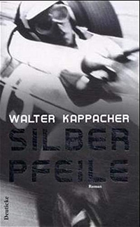 Cover: Walter Kappacher. Silberpfeile - Roman. Deuticke Verlag, Wien, 2000.