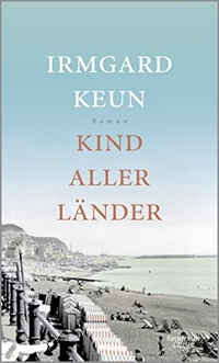 Buchcover: Irmgard Keun. Kind aller Länder - Roman. Kiepenheuer und Witsch Verlag, Köln, 2016.