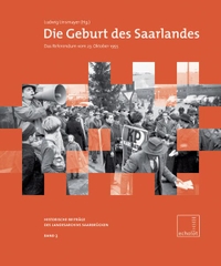 Buchcover: Ludwig Linsmayer (Hg.). Die Geburt des Saarlandes - Zur Dramaturgie eines Sonderweges. Landesarchiv Saarbrücken, Saarbrücken, 2007.