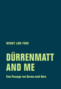 Buchcover: Wendy Law-Yone. Dürrenmatt and me - Eine Passage von Burma nach Bern. Verbrecher Verlag, Berlin, 2021.