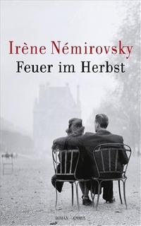 Cover: Irene Nemirovsky. Feuer im Herbst - Roman. Albrecht Knaus Verlag, München, 2008.
