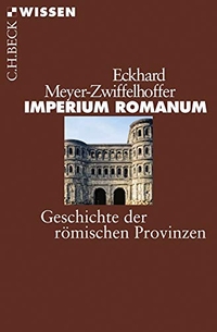Buchcover: Eckhard Meyer-Zwiffelhoffer. Imperium Romanum - Geschichte der römischen Provinzen. C.H. Beck Verlag, München, 2009.