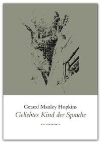 Cover: Gerard Manley Hopkins. Geliebtes Kind der Sprache - Gedichte. Edition Rugerup, Berlin, 2009.