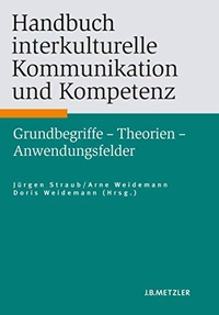 Buchcover: Jürgen Straub (Hg.) / Arne Weidemann (Hg.) / Doris Weidemann (Hg.). Handbuch interkulturelle Kommunikation und Kompetenz - Grundbegriffe - Theorien - Anwendungsfelder. J. B. Metzler Verlag, Stuttgart - Weimar, 2007.