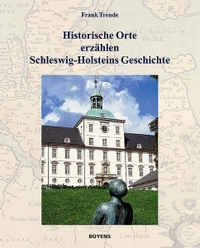 Cover: Historische Orte erzählen Schleswig-Holsteins Geschichte