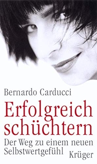 Buchcover: Bernardo Carducci. Erfolgreich schüchtern - Der Weg zu einem neuen Selbstwertgefühl. Krüger Verlag, Frankfurt am Main, 2000.