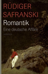 Buchcover: Rüdiger Safranski. Romantik - Eine deutsche Affäre. Carl Hanser Verlag, München, 2007.