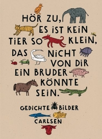 Cover: Armin Abmeier (Hg.). Hör zu, es ist kein Tier so klein, das nicht von dir ein Bruder könnte sein - Gedichte und Bilder. Carlsen Verlag, Hamburg, 2006.