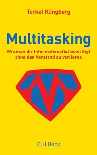 Buchcover: Torkel Klingberg. Multitasking - Wie man die Informationsflut bewältigt ohne den Verstand zu verlieren. C.H. Beck Verlag, München, 2008.
