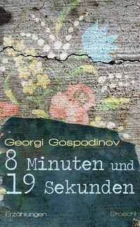 Buchcover: Georgi Gospodinov. 8 Minuten und 19 Sekunden - Erzählungen. Droschl Verlag, Graz, 2016.
