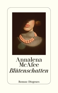 Buchcover: Annalena McAfee. Blütenschatten - Roman. Diogenes Verlag, Zürich, 2021.