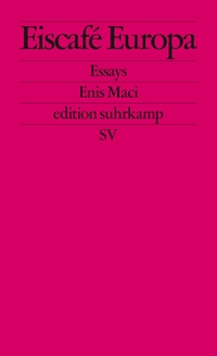Buchcover: Enis Maci. Eiscafé Europa - Essays. Suhrkamp Verlag, Berlin, 2018.