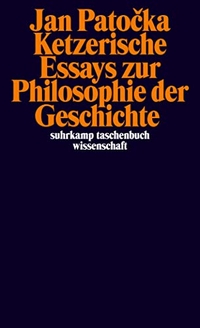 Buchcover: Jan Patocka. Ketzerische Essays zur Philosophie der Geschichte. Suhrkamp Verlag, Berlin, 2010.