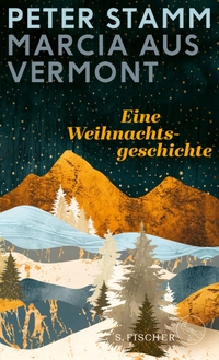 Buchcover: Peter Stamm. Marcia aus Vermont - Eine Weihnachtsgeschichte. S. Fischer Verlag, Frankfurt am Main, 2019.