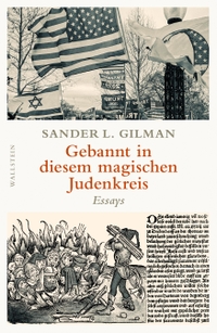Buchcover: Sander L. Gilman. Gebannt in diesem magischen Judenkreis - Essays. Wallstein Verlag, Göttingen, 2022.
