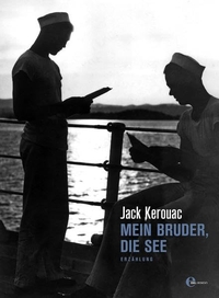 Buchcover: Jack Kerouac. Mein Bruder, die See - Erzählung. edel edition, Hamburg, 2011.
