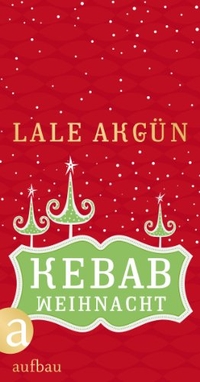 Buchcover: Lale Akgün. Kebabweihnacht. Aufbau Verlag, Berlin, 2011.