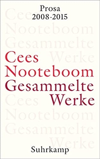 Buchcover: Cees Nooteboom. Prosa 2008-2015 - Gesammelte Werke, Band 10 . Suhrkamp Verlag, Berlin, 2017.