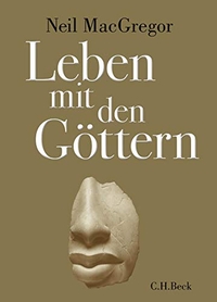 Buchcover: Neil MacGregor. Leben mit den Göttern. C.H. Beck Verlag, München, 2018.