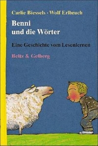 Buchcover: Carli Biessels / Wolf Erlbruch. Benni und die Wörter - Eine Geschichte vom Lesenlernen. (Bis 6 Jahre). Beltz und Gelberg Verlag, Weinheim, 2000.